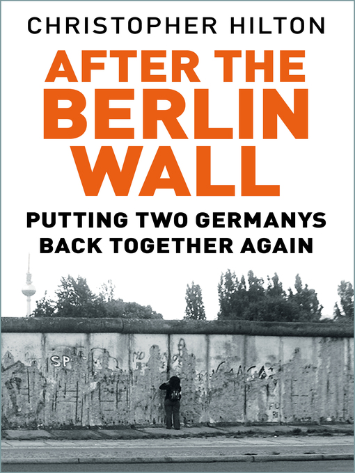 Title details for After the Berlin Wall by Christopher Hilton - Available